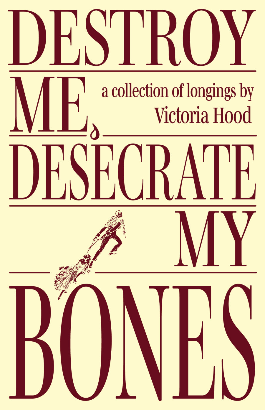 Destroy Me, Desecrate My Bones