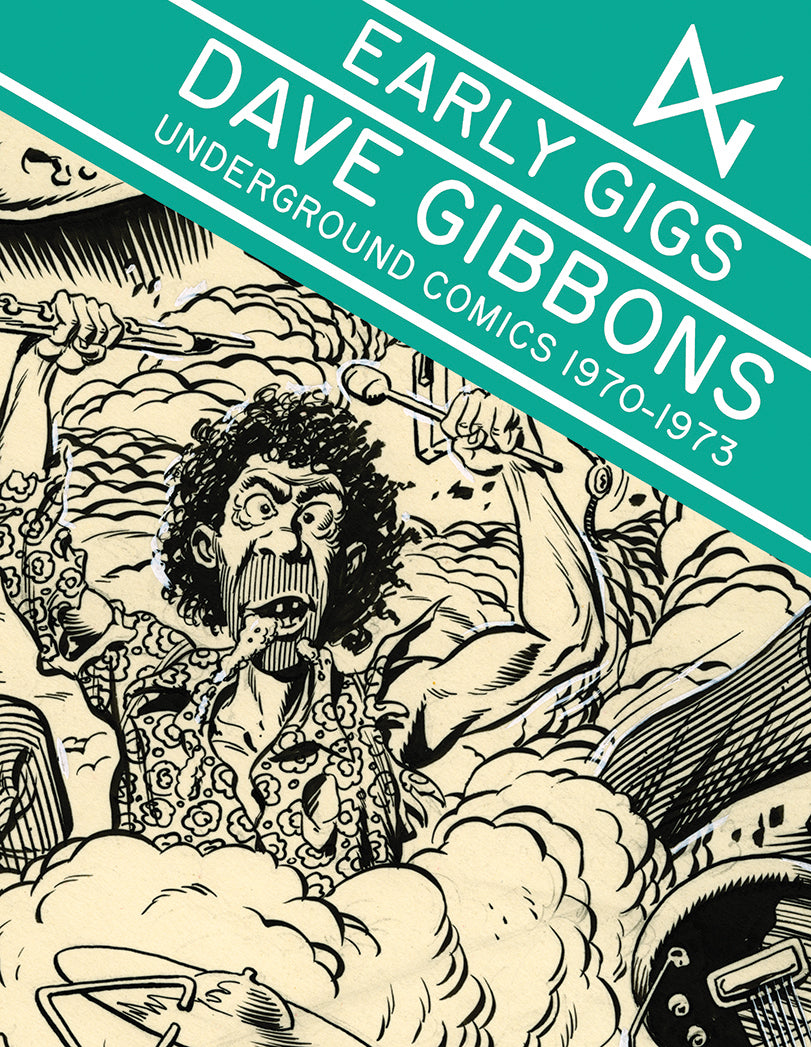 Early Gigs – Underground Comics 1970-1973 by Dave Gibbons