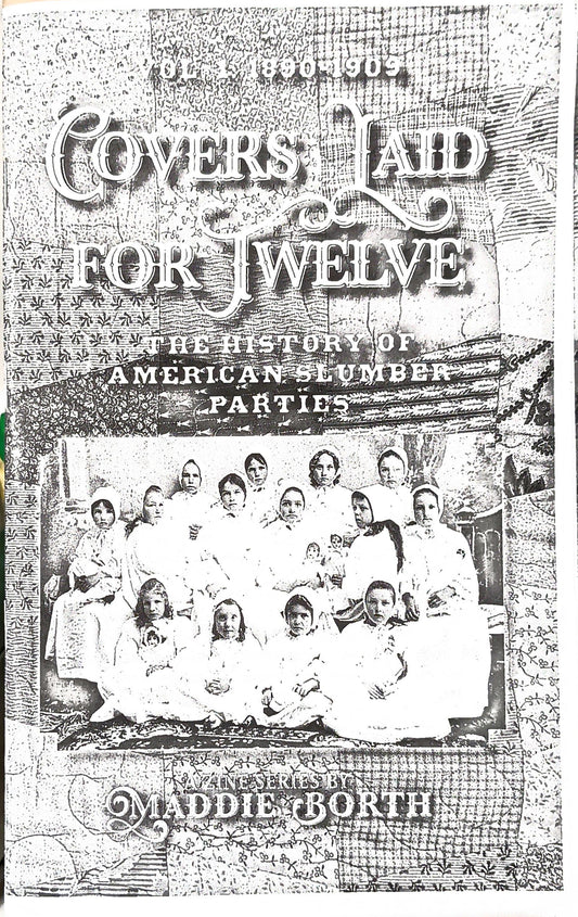 Covers Laid for Twelve: The History of American Slumber Parties (Vol. 1: 1890-1909)