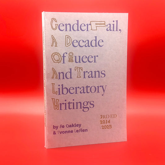 GenderFail, A Decade of Queer and Trans Liberatory Writings