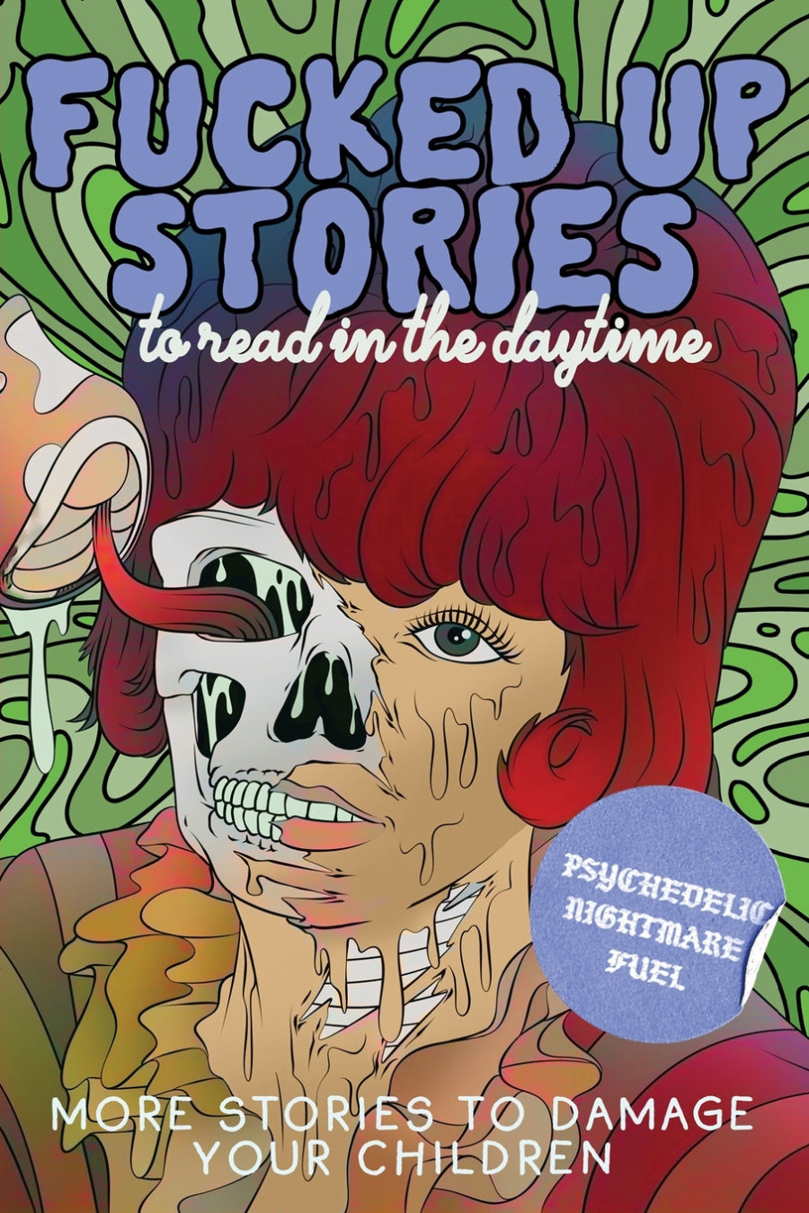 Fucked Up Stories to Read in the Daytime Volume 2