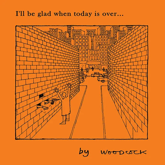 I’ll Be Glad When Today Is Over