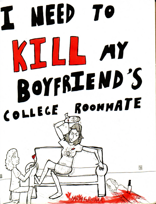 I Need To Kill My Boyfriend's College Roommate